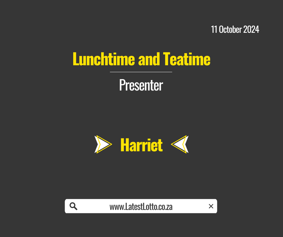 Harriet: UK 49 Lunchtime and Teatime Presenter for 11 October 2024