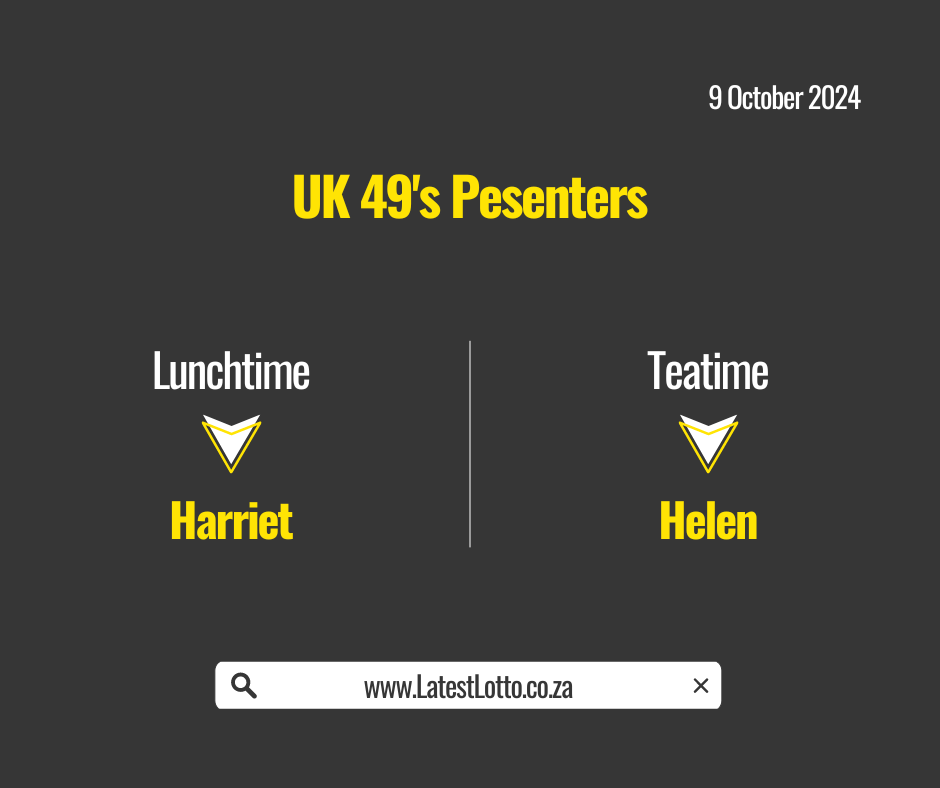 UK 49 Lunchtime and Teatime Presenters: 9 October 2024